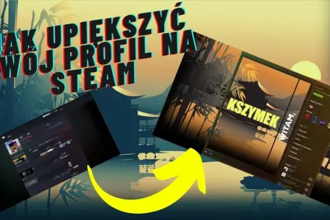 Jak zrobić ładny profil Steam i wyróżnić się wśród graczy