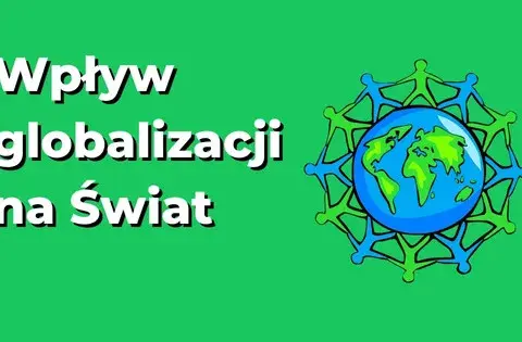 Globalizacja: Co to jest i jak zmienia świat? Przewodnik eksperta