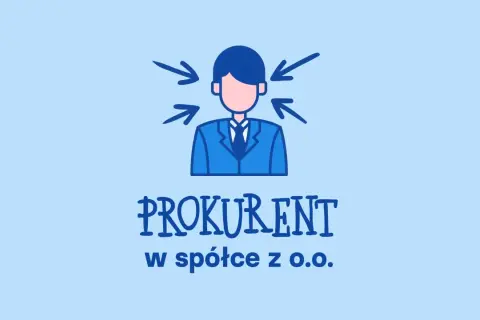 Ilustracja przedstawia mężczyznę w garniturze, na którego skierowane są strzałki. Pod spodem napis: "Prokurent kto to w spółce z o.o.".