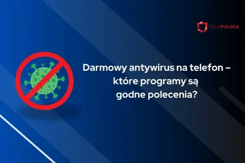 Grafika z symbolem wirusa w czerwonym kółku i napisem "Darmowy antywirus na telefon – które programy są godne polecenia?". Szukasz dobrego antywirusa na telefon za darmo?
