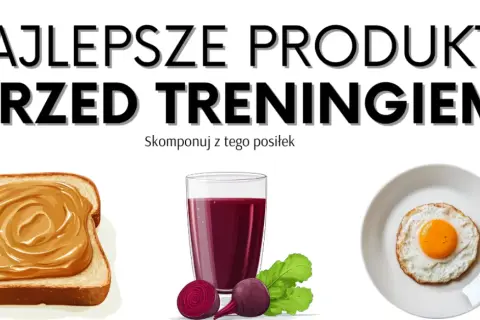 Co jeść przed treningiem? Maksymalizuj energię i chroń mięśnie!