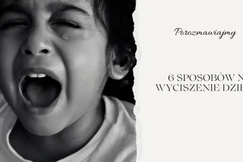 Zrozumienie, jak wyciszyć 3 latka, jest kluczowe. Na zdjęciu widać płaczące dziecko, a obok tekst: "6 sposobów na wyciszenie dziecka".