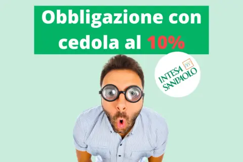 Uomo sorpreso con occhiali enormi, testo "Obbligazione con cedola al 10%" e logo Intesa Sanpaolo. Valutare attentamente i obbligazioni rischi.