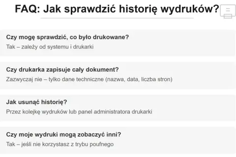 FAQ: Jak sprawdzić historię wydruków? Sekcja wyjaśnia, czy można sprawdzić, co było drukowane, czy drukarka zapisuje cały dokument i jak usunąć historię.