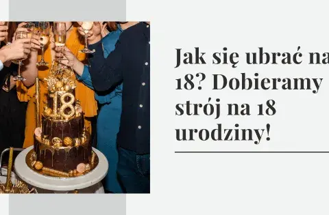 Jak się ubrać na 18 urodziny syna? Sprawdzone porady dla rodziców