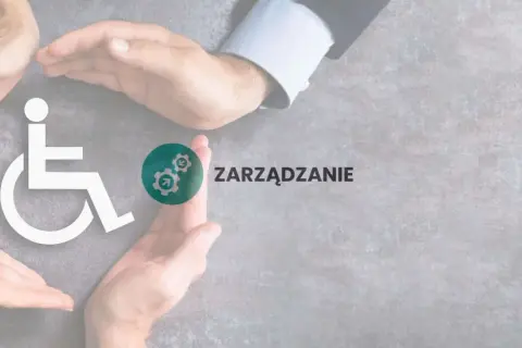Dłonie otaczają symbol osoby na wózku inwalidzkim, symbolizując troskę o **warunki pracy chronionej**. Obok widnieje napis "ZARZĄDZANIE".