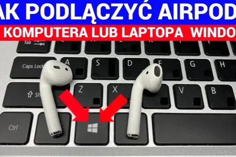 Jak podłączyć AirPods do PC - proste kroki i rozwiązania problemów