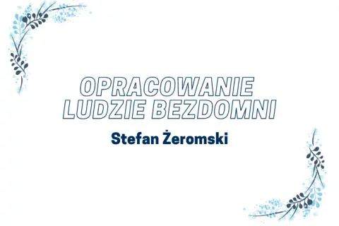 Ludzie bezdomni i Młoda Polska: Jak literatura odzwierciedla społeczeństwo