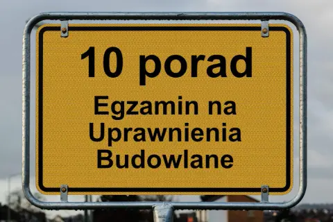 Żółty znak drogowy z napisem "10 porad. Egzamin na Uprawnienia Budowlane".