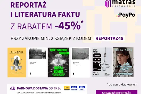 Promocja na reportaż i literaturę faktu: -45% na wybrane tytuły. Odkryj top 10 książek i skorzystaj z rabatu!