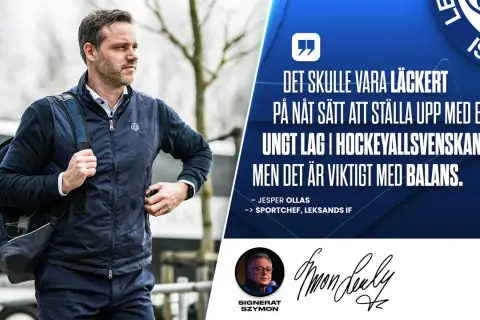 Sportchef Jesper Ollas från Leksands IF betonar vikten av balans för ett ungt lag i Hockeyallsvenskan, en strategi för lång sikt.