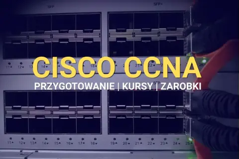 Jaki kurs IT warto zrobić? Przygotowanie do Cisco CCNA, kursy i zarobki w IT.