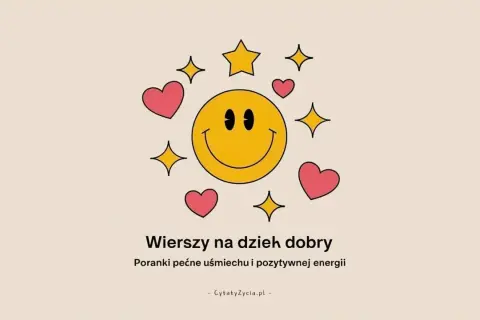 Uśmiechnięta buźka otoczona serduszkami i gwiazdkami. Idealny wierszyk na poranek, by zacząć dzień z uśmiechem i pozytywną energią.
