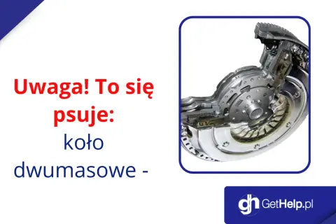 Uwaga! To się psuje: koło dwumasowe - mechanizm amortyzujący drgania w samochodzie.