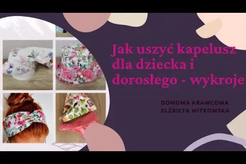 Jak uszyć kapelusz krok po kroku? Poradnik DIY i darmowe wykroje