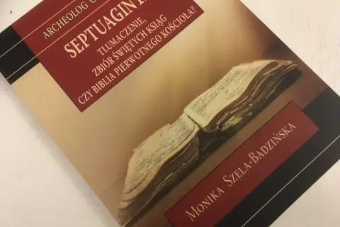 Książka "Septuaginta co to" Moniki Szeli-Badzińskiej, tłumaczenie i zbiór świętych ksiąg, czy Biblia pierwotnego Kościoła?