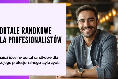 Uśmiechnięty mężczyzna na tle napisów "Portale randkowe dla profesjonalistów". Znajdź najlepsze aplikacje randkowe dla swojego stylu życia.