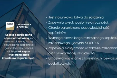 Spółka z ograniczoną odpowiedzialnością: łatwa forma, elastyczność, ograniczona odpowiedzialność wspólników, niski kapitał, korzystne rozwiązania podatkowe.