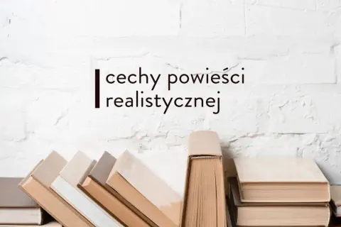 Stos książek, a nad nimi napis "cechy powieści realistycznej". Obraz nawiązuje do literatury i jej gatunków.
