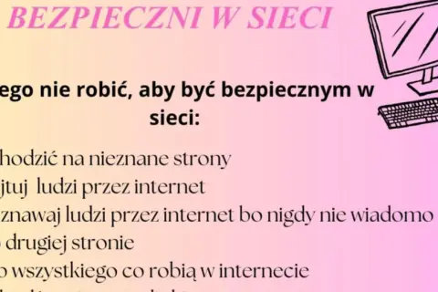 Bezpieczni w sieci: czego nie można robić w internecie? Nie wchodź na nieznane strony, nie hejtuj, nie poznawaj obcych.