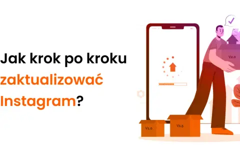 Instagram: Jak zaktualizować i dlaczego nie widzisz nowych funkcji?