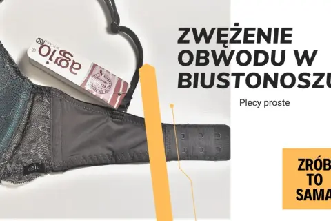 Jak zmniejszyć obwód stanika? Triki, szycie i rozmiary siostrzane