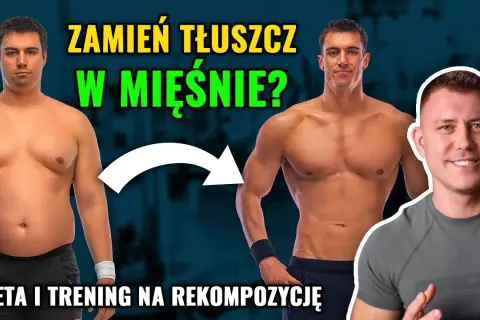 Rekompozycja sylwetki: Jak budować mięśnie i tracić tłuszcz?