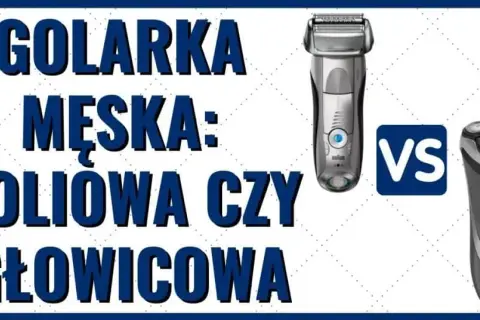 Golarki głowicowe czy foliowe - która lepsza dla wrażliwej skóry?