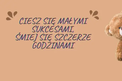 Miś z życzeniami urodzinowymi dla syna: "Ciesz się małymi sukcesami, śmiej się szczerze godzinami".