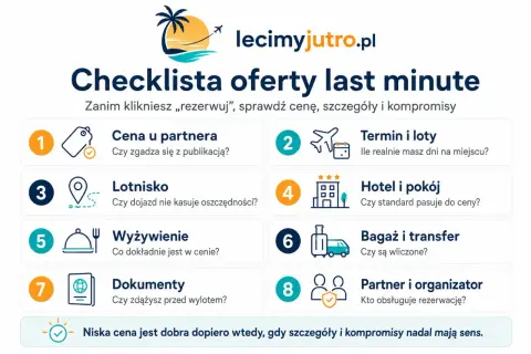 Checklista ofert last minute: cena, termin, hotel, wyżywienie, bagaż, partner. Niska cena jest dobra, gdy szczegóły mają sens.