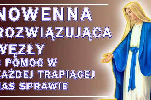Nowenna Rozwiązująca Węzły: Matka Boża w niebieskim płaszczu oferuje pomoc w każdej trapiącej nas sprawie.