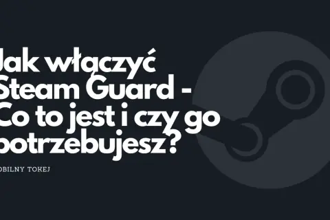 Grafika z logo Steam i tekstem "Jak włączyć Steam Guard - Co to jest i czy go potrzebujesz?".