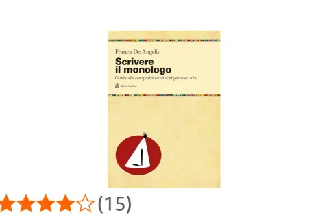 Copertina del libro "Scrivere il monologo" di Franca De Angelis, una guida pratica per creare testi teatrali per voce sola.