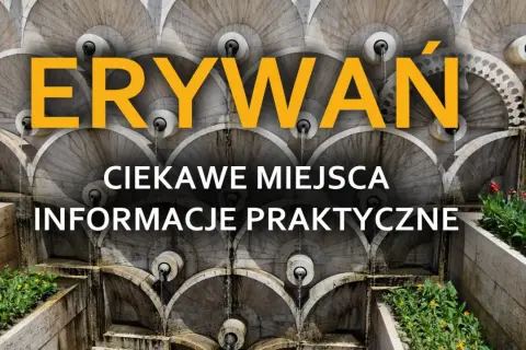Kaskadowa fontanna w Erywaniu, stolicy Armenii, z napisem "Ciekawe miejsca, informacje praktyczne".