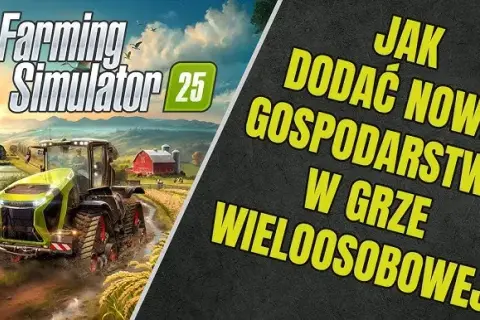 Farming Simulator: Gra wieloosobowa - Tryby, kooperacja i rywalizacja