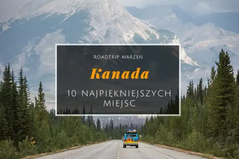 Atrakcje Kanada – odkryj niezapomniane miejsca i przygody w kraju