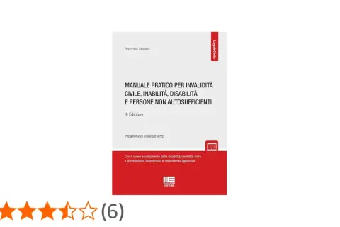 Manuale pratico sull'invalidità civile, inabilità, disabilità e persone non autosufficienti. Terza edizione aggiornata.