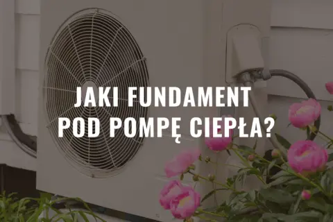 Jaki fundament pod pompę ciepła? Kluczowe informacje dla stabilności