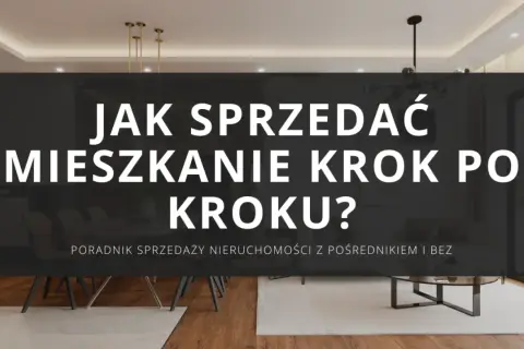 Jak sprzedać mieszkanie bez pośredników? Kompletny przewodnik!