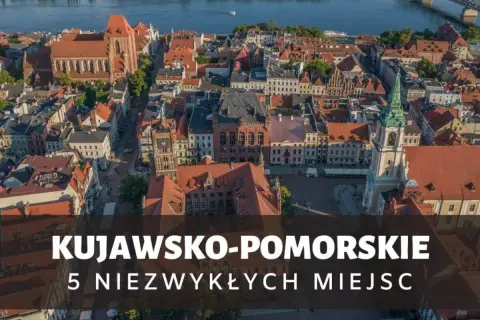 Kujawsko-Pomorskie: Atrakcje na weekend? Odkryj skarby regionu!