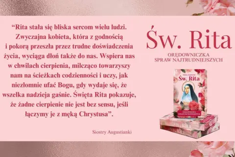 Św. Rita, orędowniczka spraw najtrudniejszych, wspiera nas w cierpieniu. Modlitwa do św. Rity o zdrowie i siłę.