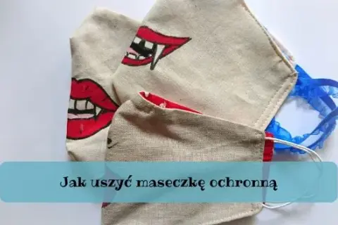 Jak uszyć maseczkę? Prosty poradnik krok po kroku (DIY)
