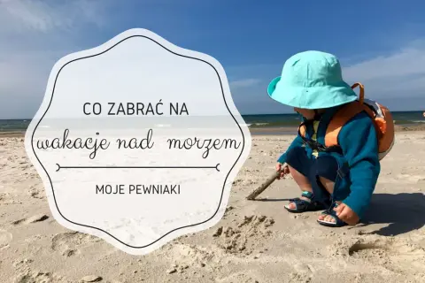 Co zabrać nad morze z dziećmi, aby zapewnić im komfort i bezpieczeństwo