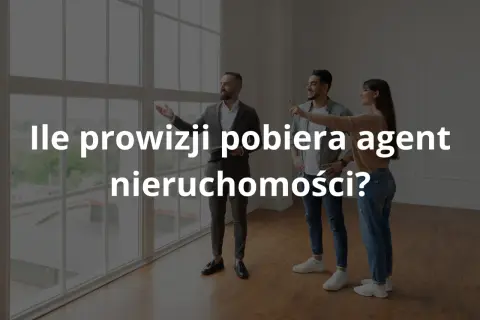 Ile kosztuje pośrednik nieruchomości? Prowizja i jak negocjować