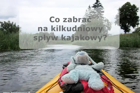 Kajaki: co zabrać? Lista na spływ jednodniowy i kilkudniowy!