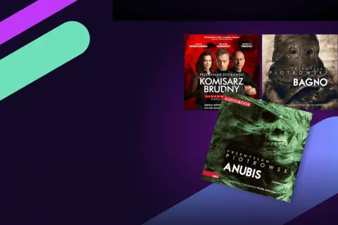 Okładki audiobooków: "Komisarz brudny", "Bagno" i "Anubis" Przemysława Piotrowskiego.