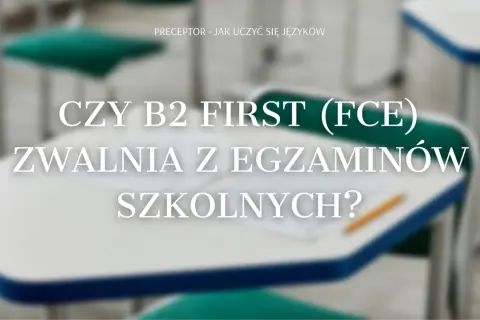 Czy FCE zwalnia z matury? Poznaj prawdę o egzaminie maturalnym