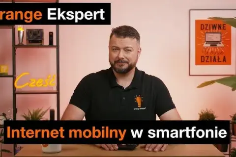 Jak uruchomić internet mobilny Orange i cieszyć się szybkim dostępem