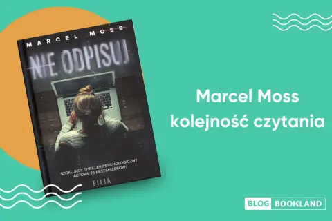 Okładka książki "Nie odpisuj" Marcela Mossa. Na ekranie laptopa widać stylizowany napis. Obok tekst "Marcel Moss kolejność czytania".