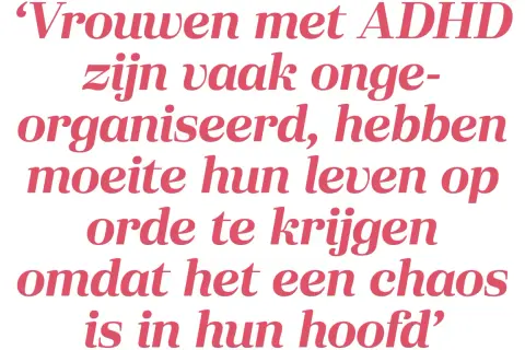 Hoogbegaafd en ADHD: vrouwen vinden het soms lastig hun leven op orde te krijgen door de chaos in hun hoofd.